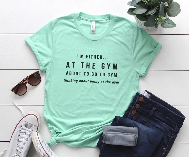 Im either at the gym funny shirts for women shirt with quotes Etsy