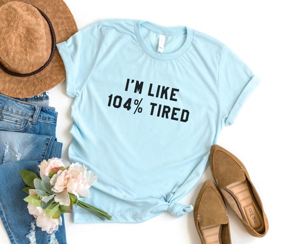 Ich Bin Wie 104 Lustige T Shirt T Shirt Mit Sprüchen Müde Tumblr T Shirt Für Teens Teenager Mädchen Kleidung Geschenke Grafik T Shirt Frauen