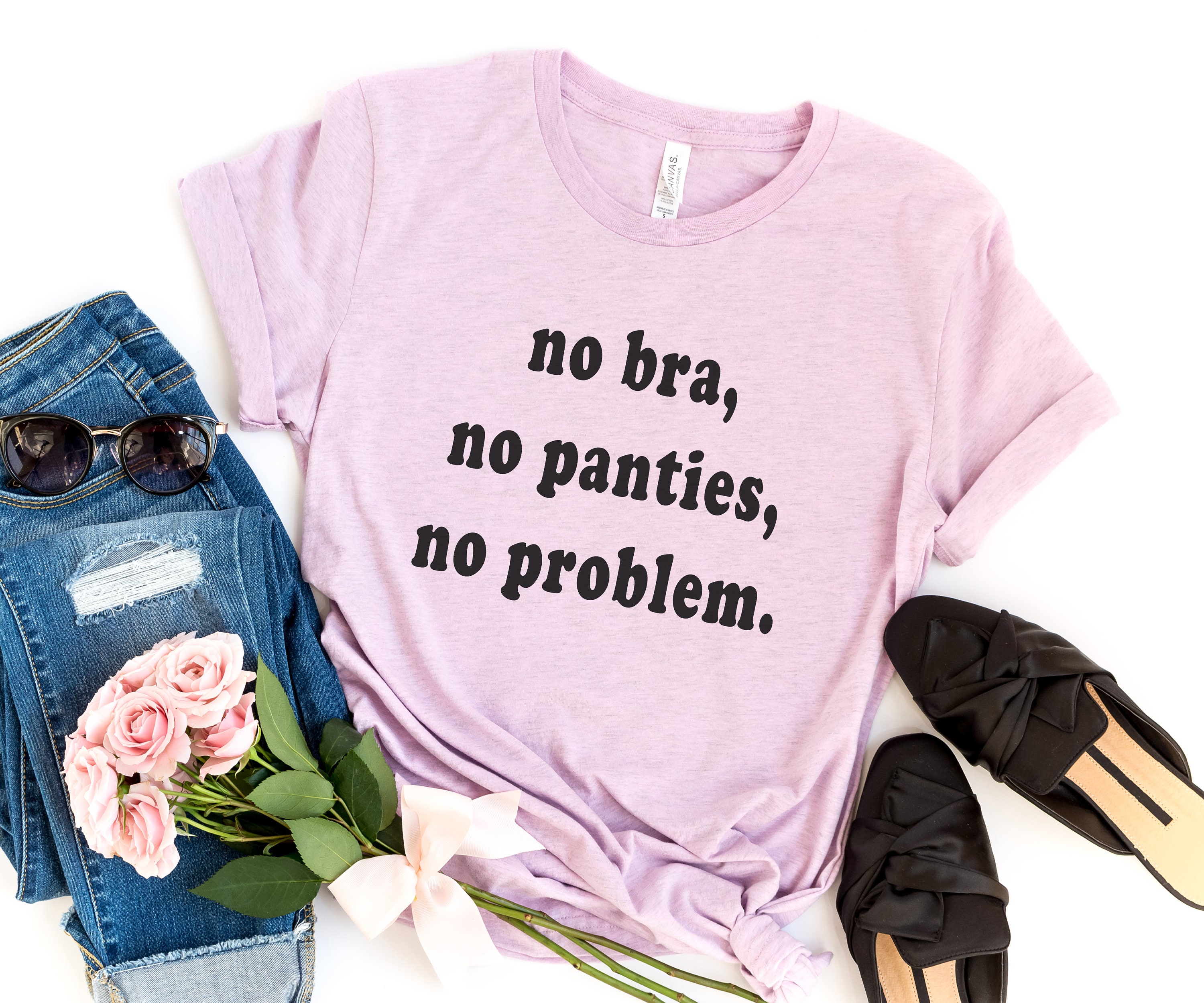 No bra no panties no problem Funny Shirts for women T-Shirts | Etsy