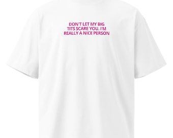 Låt inte mina stora bröst skrämma dig, jag är verkligen en trevlig person, rolig t-shirt | Meme-tröja