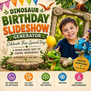 May include: A promotional graphic for a dinosaur-themed birthday slideshow generator. The design features a smiling child, cartoon dinosaurs, and the text "Dinosaur Birthday Slideshow Generator." It includes icons for uploading photos and instant download.