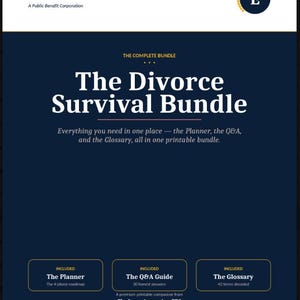 May include: A dark blue printable bundle titled "The Divorce Survival Bundle" with the text "Everything you need in one place - the Planner, the Q&A, and the Glossary, all in one printable bundle." Includes a planner, Q&A guide, and glossary.