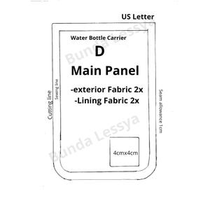 May include: A sewing pattern piece labeled D Main Panel for a water bottle carrier. The diagram includes text for exterior fabric 2x, lining fabric 2x, a 4cm by 4cm square, cutting line, sewing line, seam allowance 1cm, and US Letter.