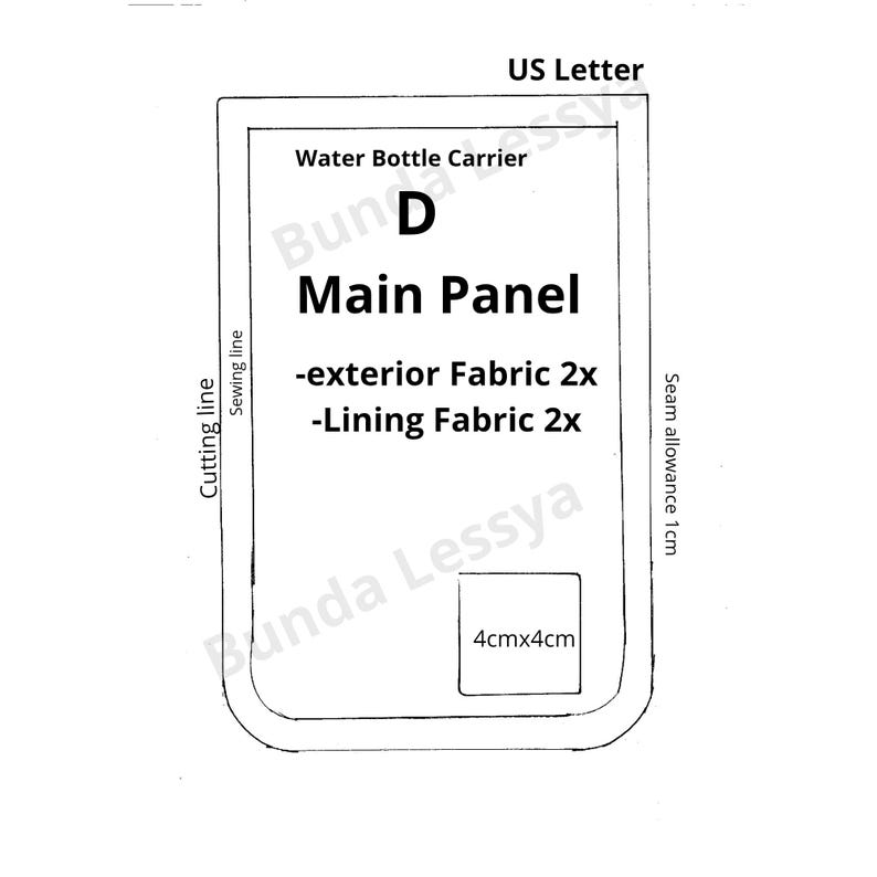 May include: A sewing pattern piece labeled D Main Panel for a water bottle carrier. The diagram includes text for exterior fabric 2x, lining fabric 2x, a 4cm by 4cm square, cutting line, sewing line, seam allowance 1cm, and US Letter.