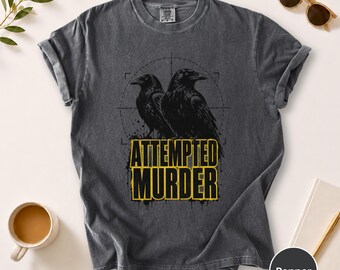 Attempted Murder Comfort Colors® T-Shirt, Edgy Crow Pun Graphic Tee, Grunge Bird Shirt, Sarcastic Dark Humor Grunge Gift
