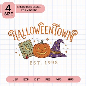 May include: An embroidery design for machine featuring the orange text HALLOWEENTOWN above a green spellbook, an orange jack-o'-lantern, and a purple witch hat with stars. Below the icons is the text EST. 1998. The design includes file formats JEF, EXP, DST, PES, VP3, and HUS.