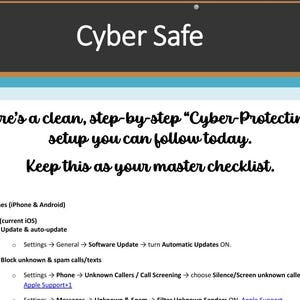 May include: A digital checklist titled "Cyber Safe" with instructions for iPhone and Android users. The guide includes steps for updating software and blocking spam calls and texts. The text is in black font on a white background.