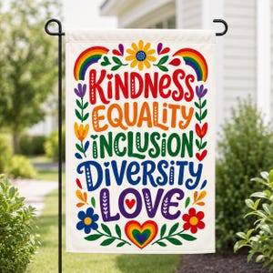 Pride Garden Flag, Kindness Equality Inclusion Diversity Love Yard Decor | 12x18 In