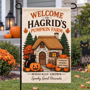 May include: A rectangular garden flag featuring the text WELCOME TO HAGRID'S PUMPKIN FARM, EST. 1981, PUMPKINS HAYRIDES GOOD TIMES, MAGICALLY GROWN, and Spooky Good Harvests. The illustration shows a stone cottage, a black cat, and pumpkins.