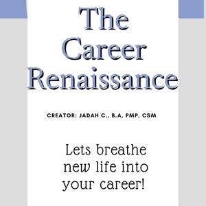 May include: A white rectangular graphic with the title "The Career Renaissance" in blue text. The creator's name and credentials are listed below the title. The text "Lets breathe new life into your career!" is at the bottom.