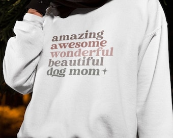 Dog Mom Sweatshirt, Amazing Dog Mom Sweatshirt, Dog Mama Sweater, Dog Sweatshirt for Women, Birthday Gift for Dog Mom