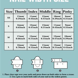 May include: A light blue informational chart titled NAIL WIDTH SIZE with a table listing XS, S, M, and L sizes for thumb, index, middle, ring, and pinky fingers in mm and inches. Includes three illustrated steps for measuring nails with tape and a ruler.