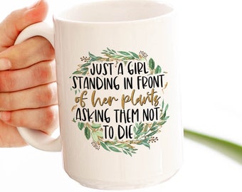 Just a Girl Standing in front of her Plants Mug, Plant Lovers, Best Friend Gifts, Retirement Gifts for Women, Coffee Mug