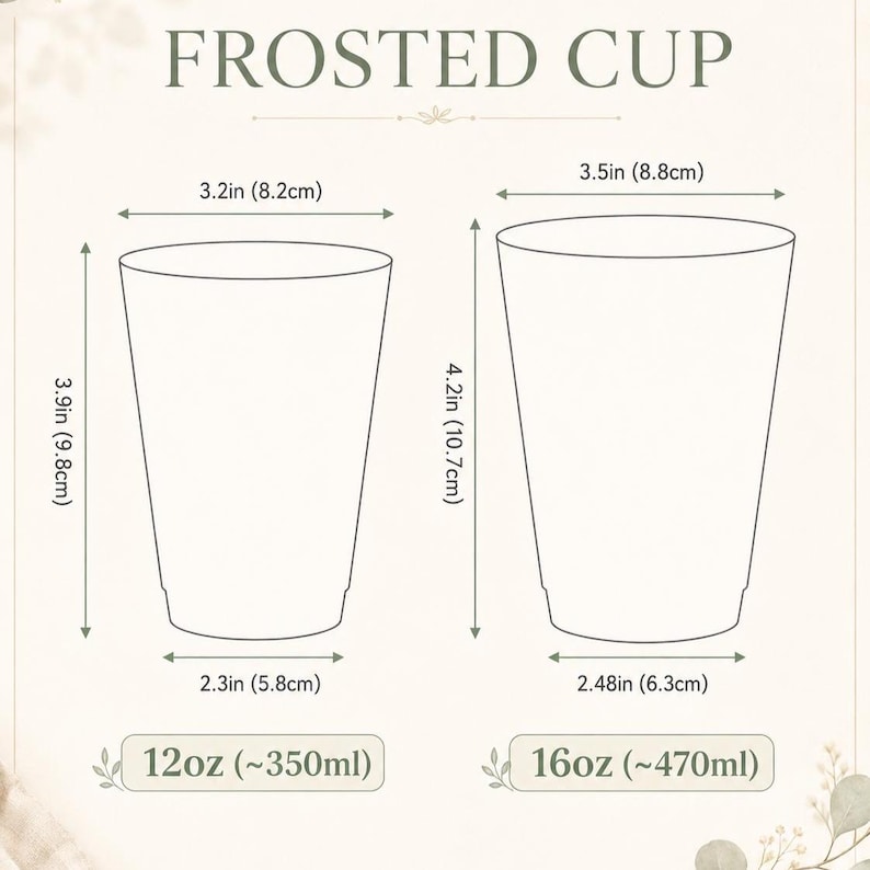 May include: A diagram titled FROSTED CUP showing two cup sizes. The 12oz cup is 3.9 inches tall, 3.2 inches wide at the top, and 2.3 inches at the base. The 16oz cup is 4.2 inches tall, 3.5 inches wide at the top, and 2.48 inches at the base.