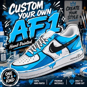 May include: A hand-painted AF1 sneaker in white and blue with a black swoosh. The text "CUSTOM YOUR OWN AF1" and "Hand-Painted" are visible. Additional text includes "ONE OF A KIND", "100% HAND-PAINTED", "PREMIUM MATERIALS", and "BUILT TO STAND OUT".