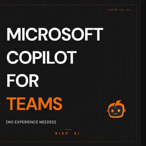 May include: A black digital guide cover titled Microsoft Copilot for Teams with the subtitle No Experience Needed. The text is in white and orange, featuring a small orange robot icon in the bottom right corner and the text Guide Vol. 04.