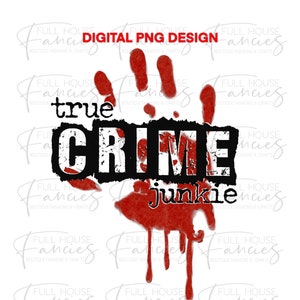 True Crime Junkie *Digital PNG Design*
