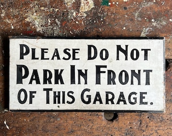 C. 1920's "Please Do Not Park In Front Of This Garage" Hand Painted Wood Sign.