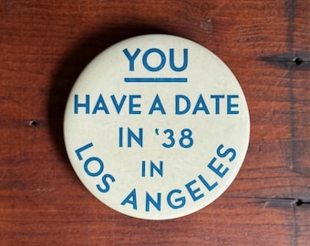 1930s Los Angeles "You Have a Date in ’38" Advertising Button • Celluloid Pinback Badge by L.A. Stamp & Stationery Co.