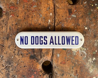 C. 1950’s “No Dogs Allowed” Porcelain Door Sign.