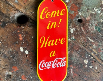 C. 1950's "Come In! Have A Coca Cola" Porcelain Door Push Sign.
