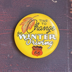 Original Phillips 66 Motor Oil Service Station Attendant Badge C. 1940&#39;s &quot;Time To Change For Winter Driving&quot; Oversized Pin Back Ad Button.