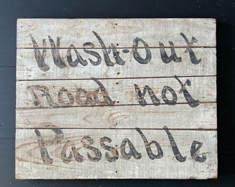 C. 1910's "Washout Road Not Passable" Hand Painted Wood Road Sign.