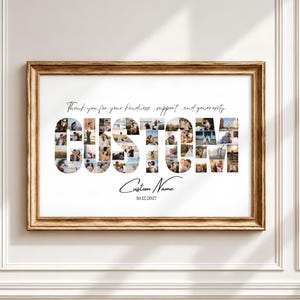 Puede incluir: Una impresión de arte mural horizontal enmarcada que presenta la palabra CUSTOM deletreada con collages de fotos individuales dentro de cada letra. El texto dice Thank you for your kindness, support, and generosity, Custom Name, y la fecha 10.12.2027.