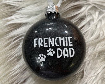 Frenchie Dad Ornament - New - Made to Order - Dog Ornament - Pet Ornament