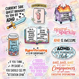 May include: A collection of colorful stickers with various phrases and graphics related to ADHD. Designs include a sword, a light switch, a trash can on fire, an open book, a pill bottle, and text like "Hyperfocusing is my superpower."