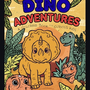May include: A children's coloring book titled "Dino Adventures" with cartoon dinosaurs and foliage. The cover features a Triceratops, a Pterodactyl, and other dinosaurs. The text reads "A Coloring Book for Curious Kids."