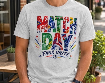 Match Day Fans Unite Shirt, Global Soccer Fan Tee, International Football Tournament Graphic, Game Day Sports Gift