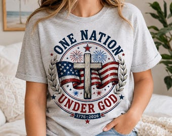 One Nation Under God Shirt, Christian Patriotic T-Shirt, America 250 Independence Day Tee, Faith and Freedom USA Gift