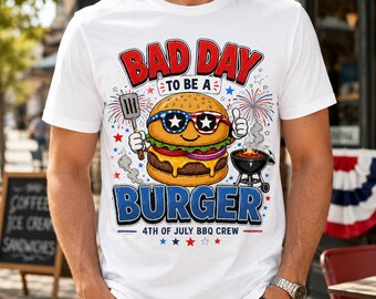 Bad Day to Be a Burger Shirt, Funny Fourth of July BBQ T-Shirt, Patriotic Grilling Tee, Independence Day Cookout Gift