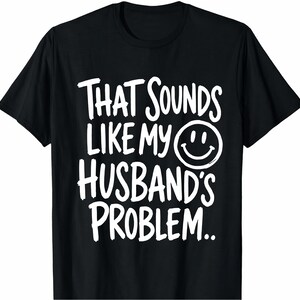 Camiseta "Isso parece ser problema do meu marido" | Camiseta engraçada para esposa, frase sarcástica