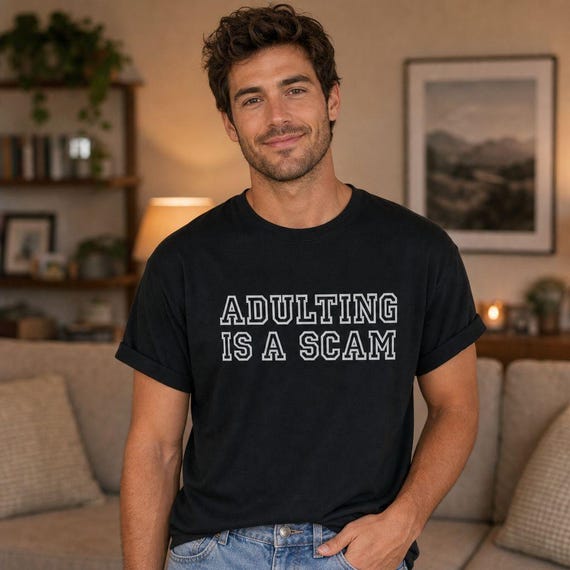 Funny Adulting Shirt Sarcastic Graphic Statement Tee Humorous Saying Cotton Clothing Birthday Gift College Graduation Young Adult Millennial