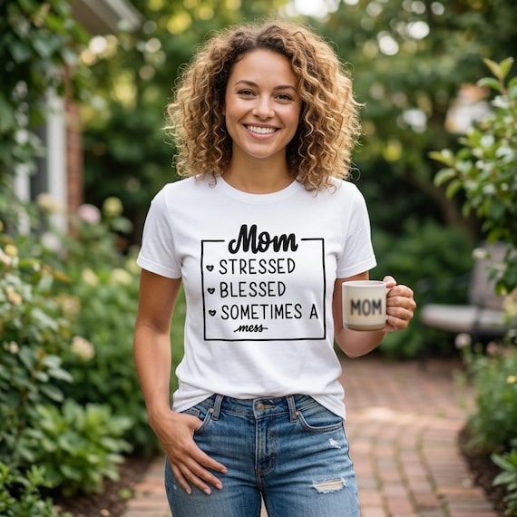 Funny Mom Shirt | Stressed Blessed Sometimes a Mess Tee | Sarcastic Mom Graphic Shirt | Tired Mama T-Shirt | Mother’s Day Gift for Mom
