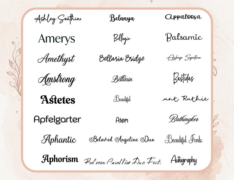 May include: A collection of various font styles displayed on a white background. The fonts are in black and include both serif and sans-serif options. The image is framed by a soft, floral design.