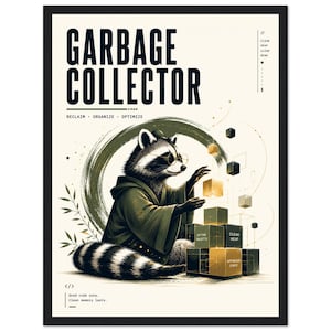 Puede incluir: Un póster enmarcado que muestra un mapache con gafas y una túnica, interactuando con cubos flotantes. El texto dice GARBAGE COLLECTOR, RECLAIM ORGANIZE OPTIMIZE, CLEAN HEAP CLEAR MIND, ACTIVE OBJECTS, CLEAN HEAP, OPTIMIZED STATE y Good code runs. Clean memory lasts.