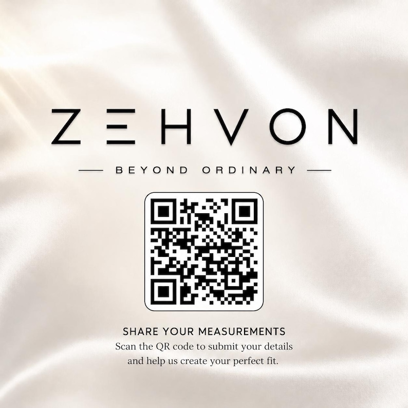 May include: A white graphic with the black text Z E H V O N and the tagline BEYOND ORDINARY. Below this is a black and white QR code, followed by the text SHARE YOUR MEASUREMENTS and Scan the QR code to submit your details and help us create your perfect fit.
