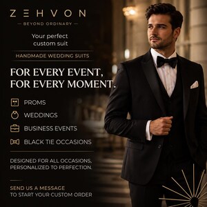 May include: A black three-piece suit with a white dress shirt, black bow tie, and white pocket square. Text on the image reads ZEHVON BEYOND ORDINARY, Your perfect custom suit, HANDMADE WEDDING SUITS, FOR EVERY EVENT, FOR EVERY MOMENT, PROMS, WEDDINGS, BUSINESS EVENTS, BLACK TIE OCCASIONS, DESIGNED FOR ALL OCCASIONS, PERSONALIZED TO PERFECTION, SEND US A MESSAGE TO START YOUR CUSTOM ORDER.