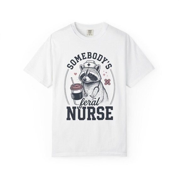 Somebody's Feral Nurse T-Shirt | Raccoon Nurse Illustration