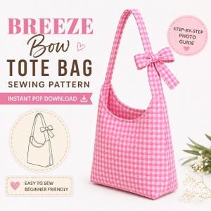 May include: A pink and white gingham tote bag with a matching bow on the shoulder strap. The image includes text: BREEZE Bow TOTE BAG SEWING PATTERN, INSTANT PDF DOWNLOAD, STEP-BY-STEP PHOTO GUIDE, and EASY TO SEW BEGINNER FRIENDLY.