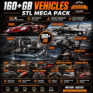 May include: A promotional graphic for a 160+ GB vehicle STL mega pack. The image showcases various vehicle types, including cars, airplanes, trucks, ships, helicopters, motorcycles, and more. Includes text: "Instant Access, Download & Start Printing."