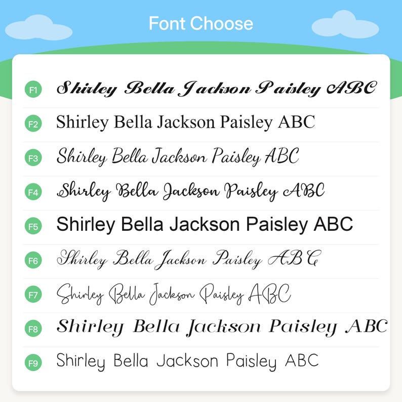 May include: A font selection chart titled Font Choose featuring nine distinct black typeface styles labeled F1 through F9. Each line displays the text Shirley Bella Jackson Paisley ABC in a unique script, serif, or sans-serif font style.