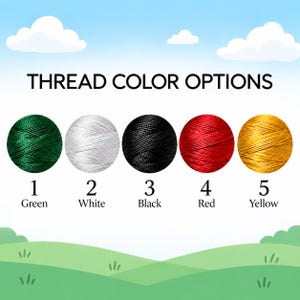 May include: A graphic displaying five circular thread color options labeled 1 through 5. The colors are green, white, black, red, and yellow. The text reads THREAD COLOR OPTIONS, with numbers and color names below each corresponding thread ball.