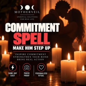 Peut inclure: Un graphique numérique présentant le texte MOTHERVEIL SPIRITUAL SOLUTIONS FOR REAL LIFE, COMMITMENT SPELL, MAKE HIM STEP UP, INSPIRE COMMITMENT, STRENGTHEN YOUR BOND, BRING REAL ACTION, SAME DAY CAST, PHOTO PROOF et PERSONALIZED RITUAL.