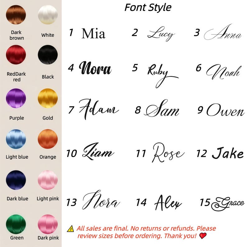 May include: A colour and font style chart featuring fifteen numbered name examples in various scripts. The left column displays sixteen circular colour swatches labelled dark brown, white, red, dark red, black, purple, gold, light blue, orange, dark blue, light pink, green, and dark pink. Text includes Font Style and a disclaimer about final sales.