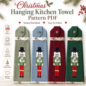 May include: A digital pattern for a Christmas hanging kitchen towel featuring four towels in sage green, light blue, burgundy, and dark green. Each towel displays a nutcracker graphic, a button closure at the top, and a decorative holiday fabric trim.