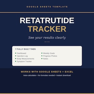 May include: A dark blue digital template for Google Sheets titled Retatrutide Tracker. It lists 7 tabs including Dashboard, Injection Log, Body Measurements, Symptom Tracker, Weekly Goals, Progress Photos, and Notes. It works with Google Sheets and Excel.